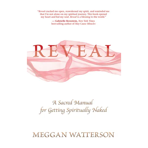 Reveal: A Sacred Manual for Getting Spiritually Naked