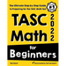 TASC Math for Beginners: The Ultimate Step by Step Guide to Preparing for the TASC Math Test