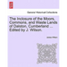 The Inclosure of the Moors, Commons, and Waste Lands of Dalston, Cumberland ... Edited by J. Wilson.