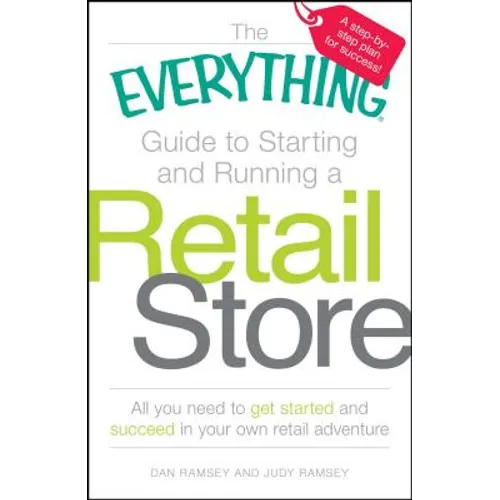 The Everything Guide to Starting and Running a Retail Store