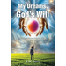 My Dreams, God's Will: Intersections of God's Will and Your Dreams