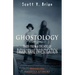 Ghostology: Ghostly Attacks: Tales from a Decade of Paranormal Investigation