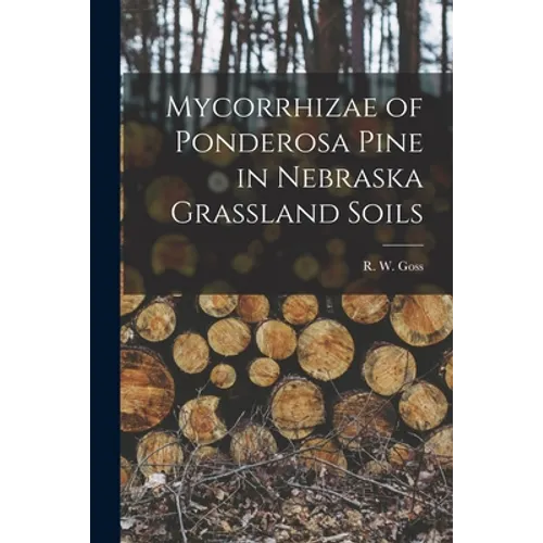 Mycorrhizae of Ponderosa Pine in Nebraska Grassland Soils