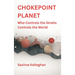 Chokepoint Planet: Who Controls the Straits Controls the World