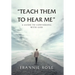 "Teach Them to Hear Me": A Guide To Conversing With God