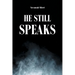 He Still Speaks