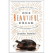 One Beautiful Dream: The Rollicking Tale of Family Chaos, Personal Passions, and Saying Yes to Them Both