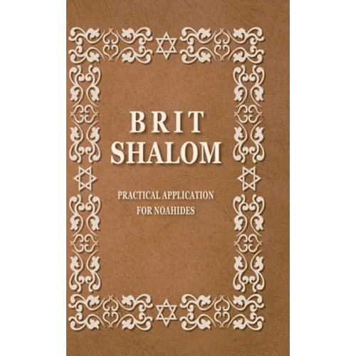 BRIT SHALOM by RABBI OURY CHERKI with Hebrew Text: Practical Application for NOAHIDES with Original Hebrew Text