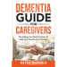 Dementia Guide for Caregivers: Everything You Need to Know to Help Your Parents and Yourself