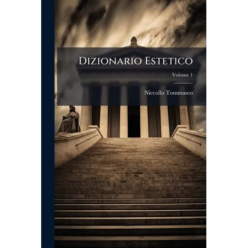 Dizionario Estetico: Parte Antica; Volume 1
