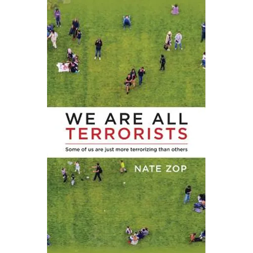 We Are All Terrorists: Some of us are just more terrorizing than others