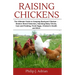 Raising Chickens: The Ultimate Guide to Keeping Backyard Chickens - Modern Breed Selection, Hatching Baby Chicks, Feeding and Caring for