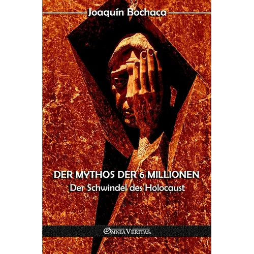 Der Mythos der 6 Millionen: Der Schwindel des Holocaust