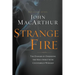 Strange Fire: The Danger of Offending the Holy Spirit with Counterfeit Worship