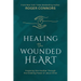 Healing the Wounded Heart: Forgiving One Another Through the Enabling Power of Jesus Christ