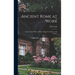 Ancient Rome at Work: an Economic History of Rome From the Origins to the Empire
