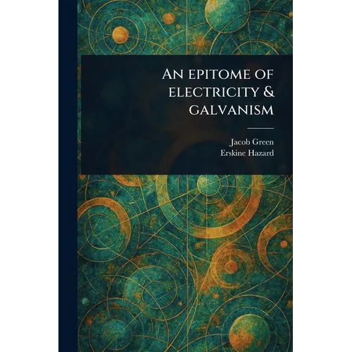 An Epitome of Electricity & Galvanism