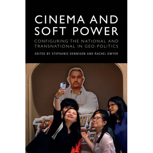 Cinema and Soft Power: Configuring the National and Transnational in Geo-Politics