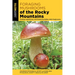 Foraging Mushrooms of the Rocky Mountains