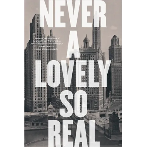 Never a Lovely So Real: The Life and Work of Nelson Algren