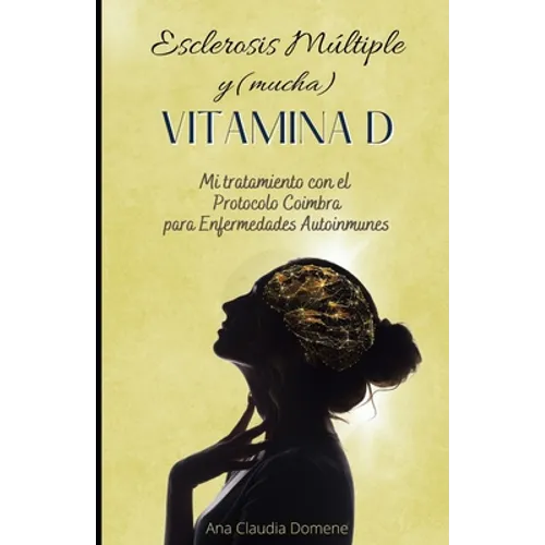 Esclerosis Múltiple y (mucha) Vitamina D: Mi tratamiento con el Protocolo Coimbra para Enfermedades Autoinmunes