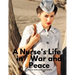 A Nurse's Life in War and Peace