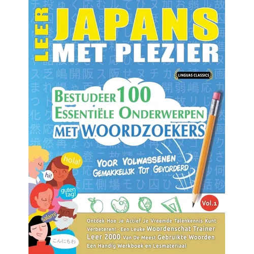 Leer Japans Met Plezier - Voor Volwassenen: Gemakkelijk Tot Gevorderd - Bestudeer 100 Essentiële Onderwerpen Met Woordzoekers - Vol.1