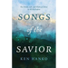 Songs of the Savior: The Person, Life, and Work of Christ in All the Psalms