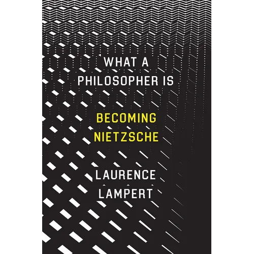 What a Philosopher Is: Becoming Nietzsche