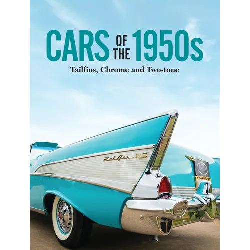 Cars of the 1950s: Tailfins, Chrome, and Two-Tone