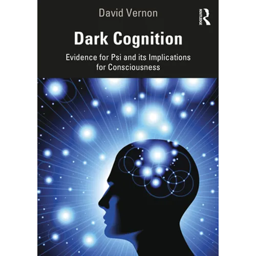 Dark Cognition: Evidence for Psi and Its Implications for Consciousness