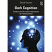 Dark Cognition: Evidence for Psi and Its Implications for Consciousness