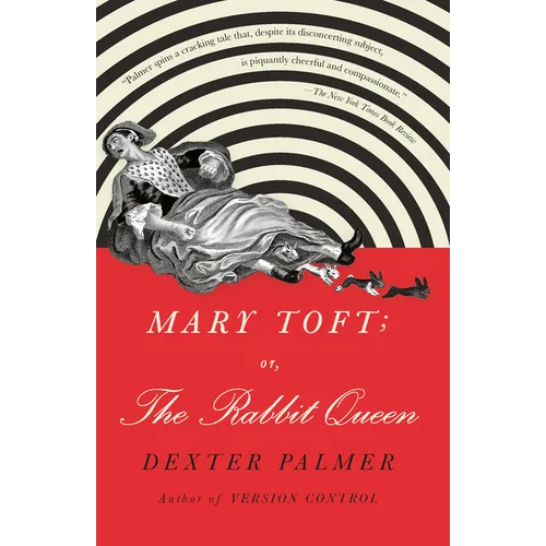 Mary Toft; Or, the Rabbit Queen