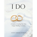I Do: A Guide to Creating Your Own Unique Wedding Ceremony