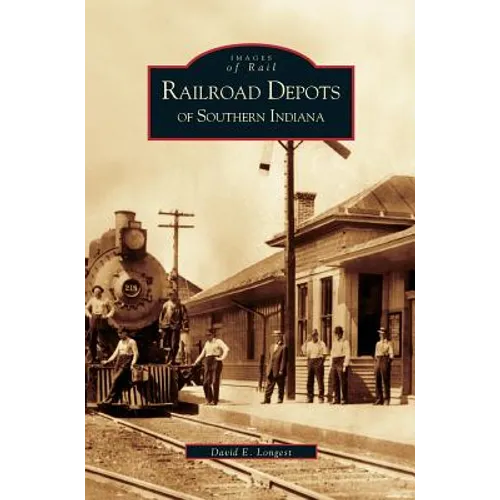 Railroad Depots of Southern Indiana