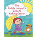 The Puddle Jumper's Guide to Kicking Cancer: A true story about a spunky puddle jumper named Gracie and her dog, Roo, who give readers an honest, hope