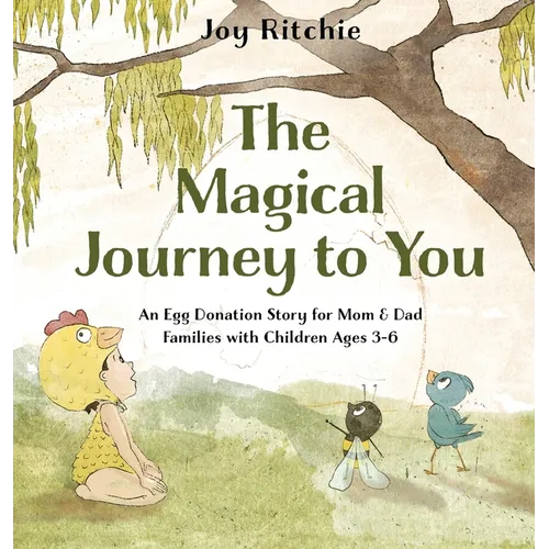 The Magical Journey to You: An Egg Donation Story for Mom & Dad Families with Children Ages 3-6