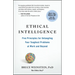 Ethical Intelligence: Five Principles for Untangling Your Toughest Problems at Work and Beyond