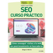 Conoce todo sobre SEO Curso práctico: Cómo conseguir visitas a tu web con posicionamiento en buscadores