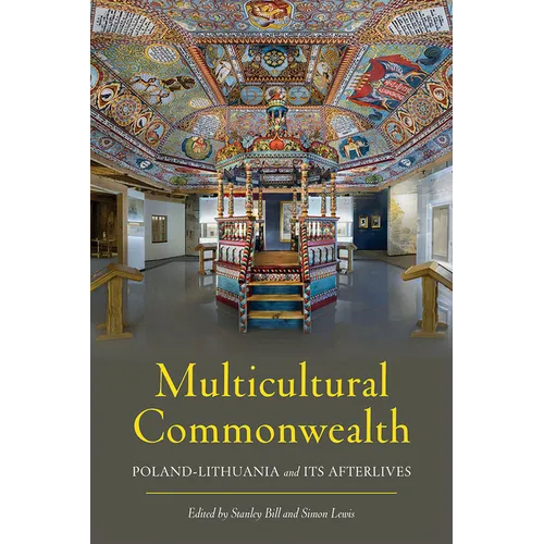 Multicultural Commonwealth: Poland-Lithuania and Its Afterlives