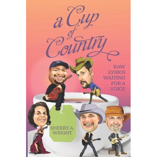 A Cup of Country: Raw Lyrics Waiting for a Voice