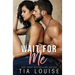 Wait for Me: A brother's best friend stand-alone romance.