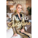 Selling Sunshine: Surviving Teenage Motherhood, Thriving in Luxury Real Estate, and Finally Finding My Voice