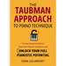 The Taubman Approach to Piano Technique: A Comprehensive Guide to Overcome Physical Limitations and Unlock Your Full Pianistic Potential