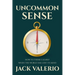 Uncommon Sense: How to Think Clearly When the World Has Lost Its Mind
