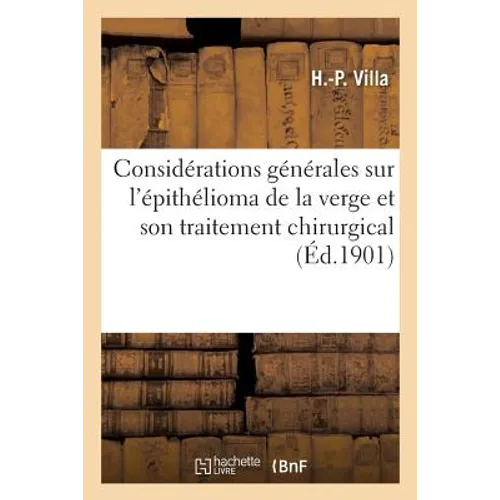 Considérations Générales Sur l'Épithélioma de la Verge Et Son Traitement Chirurgical