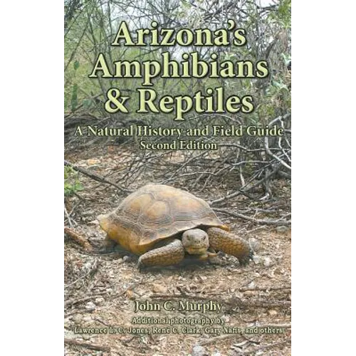 Arizona's Amphibians & Reptiles: A Natural History and Field Guide