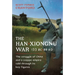 The Han-Xiongnu War, 133 Bc-89 Ad: The Struggle of China and a Steppe Empire Told Through Its Key Figures