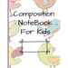 Composition NoteBook for Kids: Early Creative Kids Composition Notebook with Illustration Space and Dotted Midline Draw and Write journal for kids K-