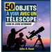 50 Objets à voir avec un télescope: Guide du jeune astronome